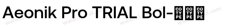 Aeonik Pro TRIAL Bol字体转换 Aeonik Pro TRIAL Bol字体转换